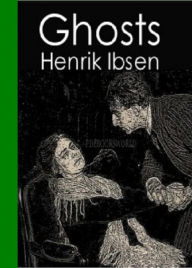 Title: Ghosts, Author: Henrik Ibsen