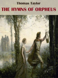 Title: The Hymns of Orpheus, Author: Thomas Taylor