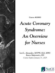 Title: Acute Coronary Syndrome: An Overview for Nurses, Author: NetCE