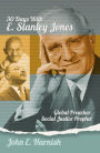 Thirty Days with E. Stanley Jones: Global Preacher, Social Justice Prophet