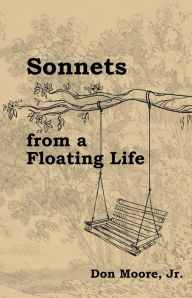 Title: Sonnets from a Floating Life, Author: Don Moore Jr.