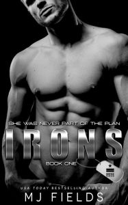 Title: Irons 1: She was never part of the plan, Author: MJ Fields