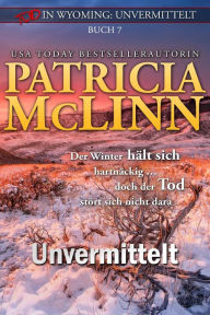Title: Tod in Wyoming: Unvermittelt: Mord, Rätsel, Humor und ein Schuss von Romantik, Author: Patricia McLinn