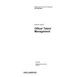 Title: Department of the Army Pamphlet DA PAM 600-3 Officer Talent Management April 2023, Author: United States Government Us Army