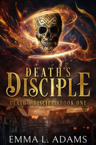 Title: Death's Disciple, Author: Emma L. Adams