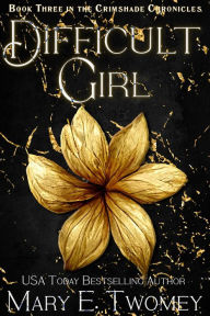 Title: Difficult Girl: A Fantasy Adventure, Author: Mary E. Twomey