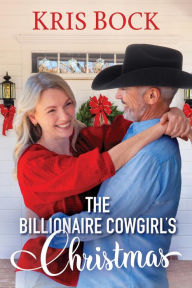Title: The Billionaire Cowgirl's Christmas, Author: Kris Bock