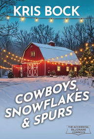 Title: Cowboys, Snowflakes & Spurs, Author: Kris Bock