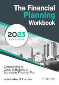 Title: The Financial Planning Workbook: A Comprehensive Guide to Building a Successful Financial Plan (2023 Edition), Author: Coventry House Publishing
