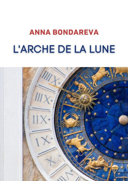 L'Arche de la Lune: Roman autobiographique