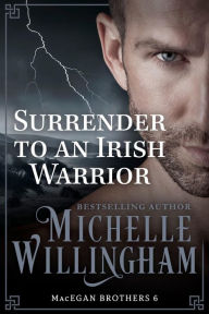 Title: Surrender to an Irish Warrior, Author: Michelle Willingham