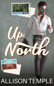 Title: Up North, Author: Allison Temple