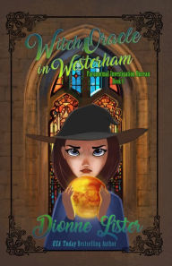 Title: Witch Oracle in Westerham (Paranormal Investigation Bureau Series #8), Author: Dionne Lister
