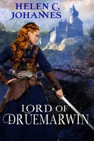 Title: Lord of Druemarwin, Author: Helen C. Johannes