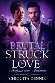Title: Brutal: A Revenge Possessive Marriage troubles Dark Mafia Romance, Author: Chiquita Dennie