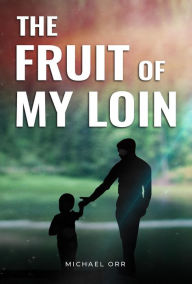 Title: The Fruit of My Loin, Author: Michael Orr