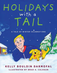 Title: Holidays with a Tail: A Tale of Winter Celebrations, Author: Kelly Bouldin Darmofal