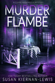 Title: Murder Flambé: The Claire Baskerville Mysteries Book 7, Author: Susan Kiernan-Lewis