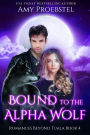 Bound To The Alpha Wolf: A Fated Mate Shifter Romance