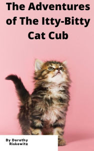 Title: The Adventures of The Itty Bitty Cat Club, Author: Angela Riskowitz