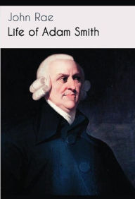 Title: Life of Adam Smith, Author: John Rae