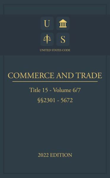 United States Code 2022 Edition Title 15 Commerce and Trade 2301 - 5672 Volume 6/7