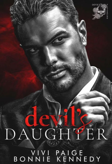 Devils Daughter A Mafia Possessive Hero Dark Romance By Vivi Paige