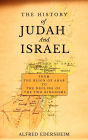 History Of Judah And Israel, From The Reign Of Ahab To The Decline Of The Two Kingdoms