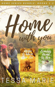 Title: Home with You (Home Series Bundle: Books 1-2), Author: Tessa Marie
