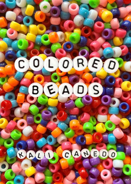 Colored Beads; Paperback; Author - Kali Canedo