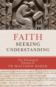Title: Faith Seeking Understanding, Author: Matthew Baker