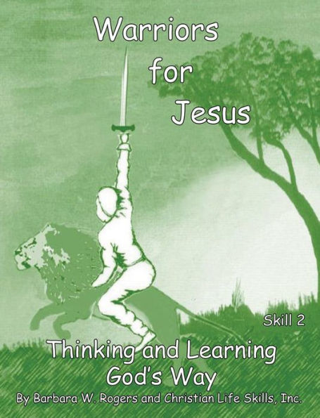 Warriors For Jesus: Skill 2 Thinking and Learning God's Way