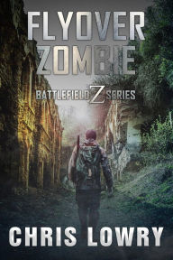 Title: Flyover Zombie - a post apocalyptic action adventure, Author: Chris Lowry