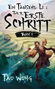 Title: Ein Tausend Li: Der erste Schritt: Ein Wuxia Kultivation Fantasy, Author: Tao Wong