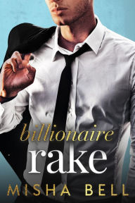 Title: Billionaire Rake: A Fake Marriage Single Dad Romance, Author: Misha Bell
