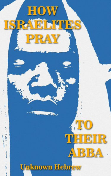 How Israelites Pray To Their ABBA