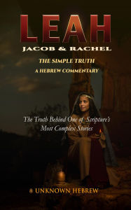 Title: LEAH Jacob & Rachel: The Simple Truth, A Hebrew Commentary, Author: Unknown Hebrew