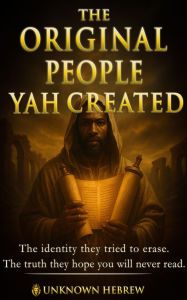 Title: The Original People YAH Created, Author: Unknown Hebrew