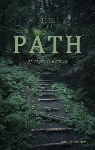 Title: The Path: Of Righteousness, Author: Unknown Hebrew