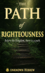 Title: The Path: Of Righteousness, Author: Unknown Hebrew