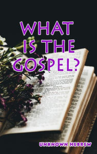Title: What Is the Gospel?, Author: Unknown Hebrew