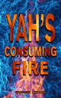 YAH's Consuming Fire
