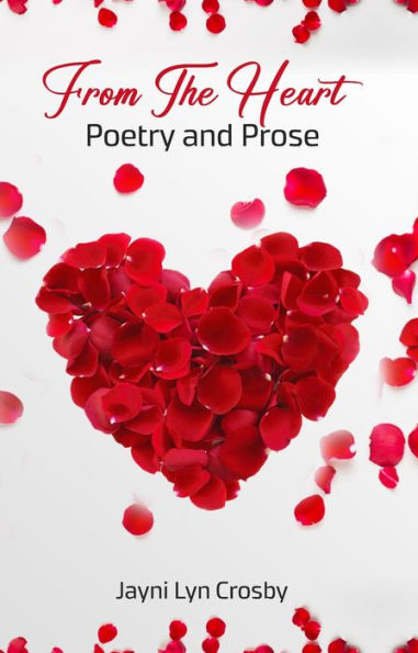 From the Heart: Poetry and Prose