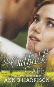 Title: Outback Cafe: An Australian Outback Story (Book 7), Author: Ann B. Harrison