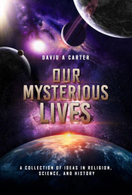 Title: Our Mysterious Lives, Author: David Carter