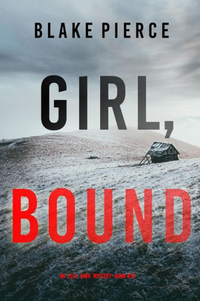 Girl, Bound (An Ella Dark FBI Suspense ThrillerBook 19)