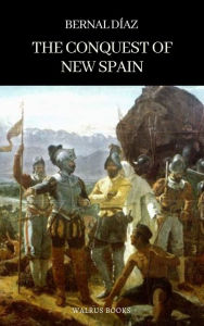 Title: The Conquest of New Spain, Author: Bernal Diaz Del Castillo