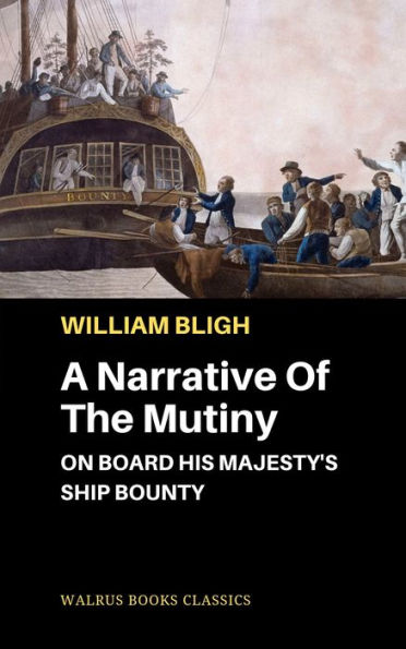 A Narrative Of The Mutiny, On Board His Majesty's Ship Bounty