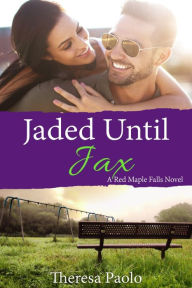 Title: Jaded Until Jax, Author: Theresa Paolo