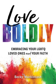 Title: Love Boldly, Author: Becky Mackintosh